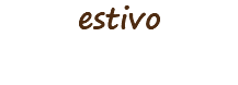 estivo